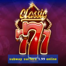 subway surfers 1.99 online